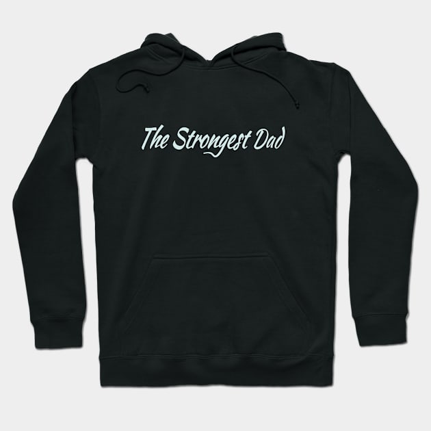 The Strongest Dad Hoodie by Maiki'